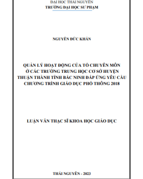 Quản lý hoạt động của tổ chuyên môn ở các trường trung học cơ sở huyện Thuận Thành tỉnh Bắc Ninh đáp ứng yêu cầu chương trình giáo dục phổ thông 2018