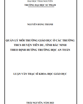 Quản lý môi trường giáo dục ở các trường THCS huyện Tiên Du, tỉnh Bắc Ninh theo định hướng trường học an toàn